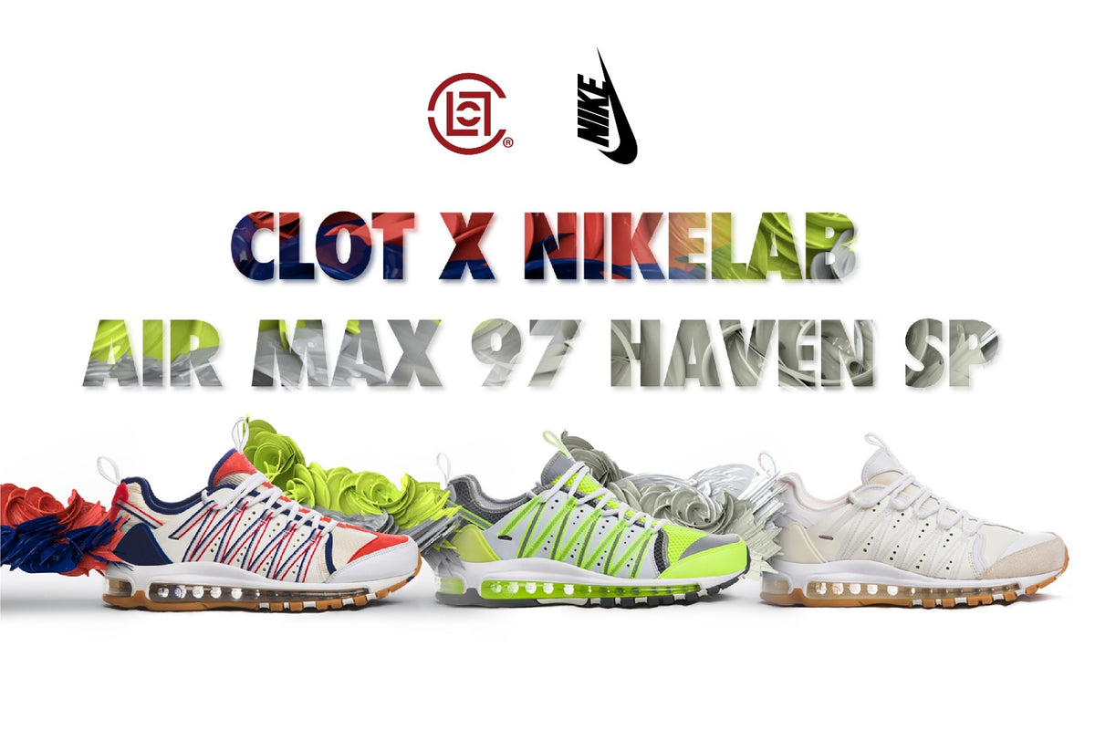 CLOT X NikeLab Air Max 97 HAVEN SP Official Release